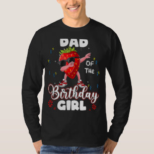Fruit Dad Of The Birthday Girl Strawberry Dabbing T-Shirt