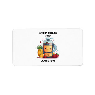 Fruit Juicer Keep Calm And Juice Health Label