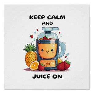 Fruit Juicer Keep Calm And Juice Health Poster