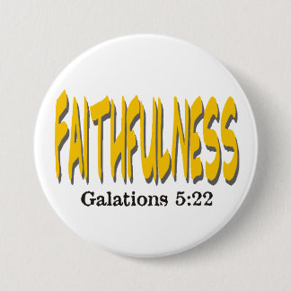 Fruit of the Holy Spirit ~ Faithfulness ~ 3 Inch Round Button