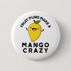 Fruit Puns Make A Mango Crazy Cute Food Pun 2 Inch Round Button