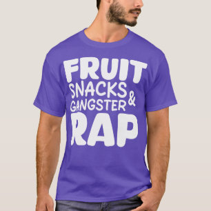 fruit snacks gangster rap 1 T-Shirt