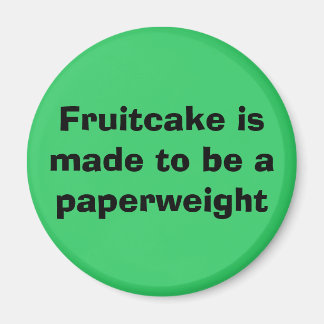 Fruitcake est fait pour être un aimant en poids de