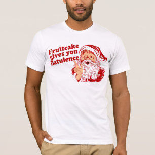 Fruitcake Gives You Flatulence T-Shirt