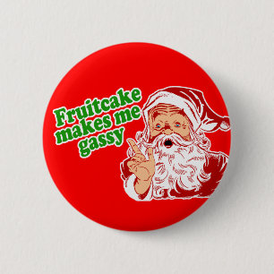 Fruitcake Makes Me Gassy 2 Inch Round Button