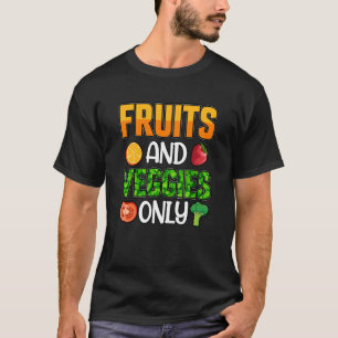 Fruits and Veggies only Vegan Vegan Saying T-Shirt