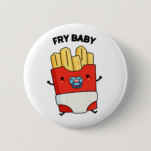 Fry Baby Funny French Fries Pun 2 Inch Round Button