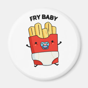 Fry Baby Funny French Fries Pun Magnet