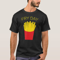 Fry Day, French Fries, TGIF Thank God It's Friday