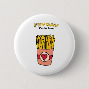 Fry Day I'm in Love 2 Inch Round Button