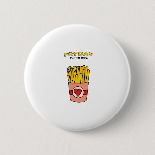 Fry Day I'm in Love 2 Inch Round Button