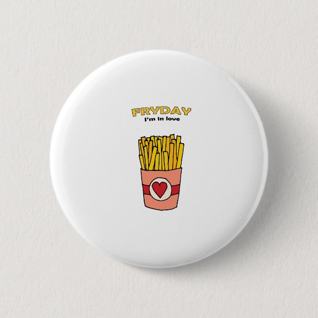 Fry Day I'm in Love 2 Inch Round Button (Front)