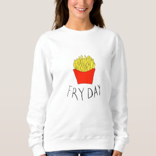 Fry day sweatshirt