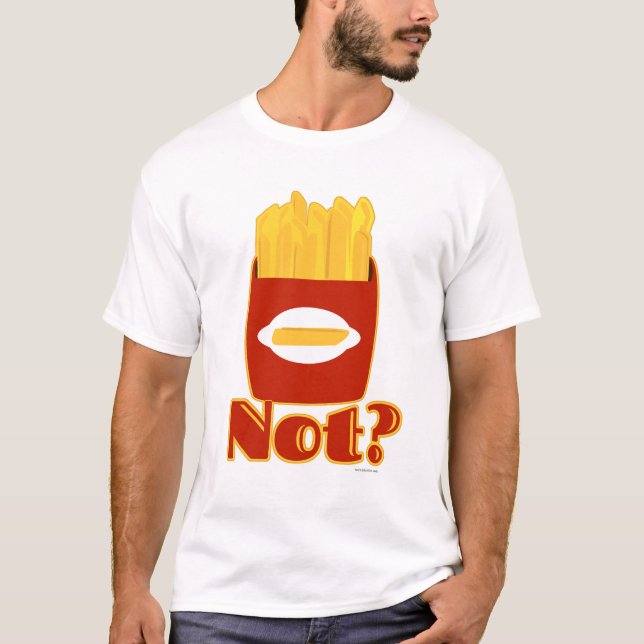 Fry Not Cheeky French Fries Design T-Shirt (Front)
