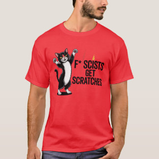 FSCISTS GET SCRATCHES T-Shirt