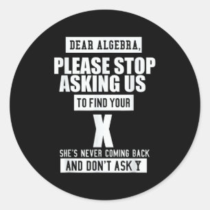 Ft-designs Dear Algebra - Funny Mathematical Sloga Classic Round Sticker