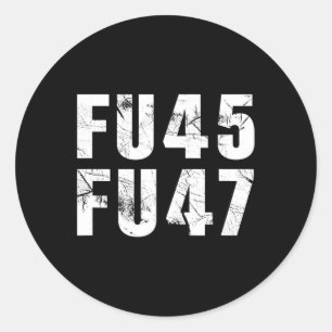 Fu45 Fu47 Funny Anti Trump 2024 Democrat  Classic Round Sticker