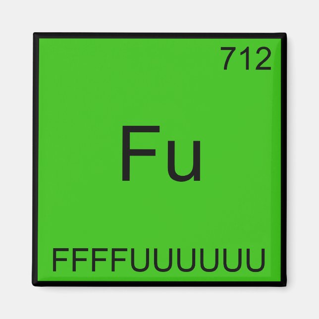 Fu - FFFFUUUUUUU Funny Element Meme Chemistry Tee Magnet (Front)