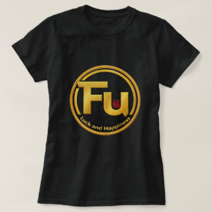 Fu Luck and Happiness 0046287 T-Shirt