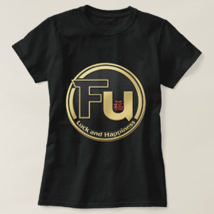 Fu Luck and Happiness 0046290 T-Shirt