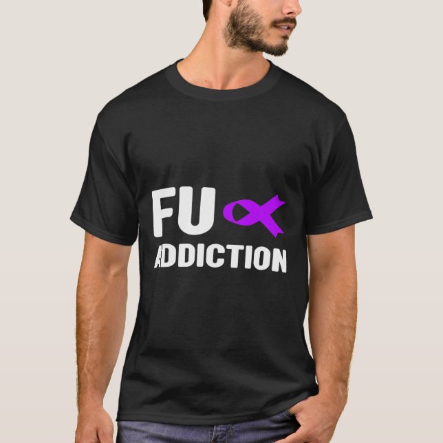 Fu Overdose - Addiction Awareness2  T-Shirt (Front)