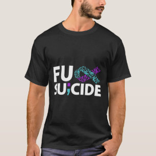 Fu Suicide Prevention Awareness Semicolon Ribbon T-Shirt