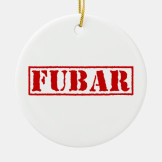 FUBAR CERAMIC ORNAMENT