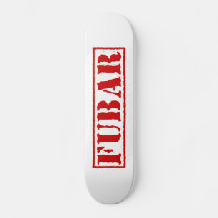 FUBAR SKATEBOARD