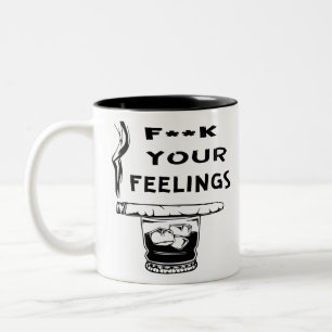 Fuc>   Your Feelings  #USAPatriotGraphics  © Two-Tone Coffee Mug