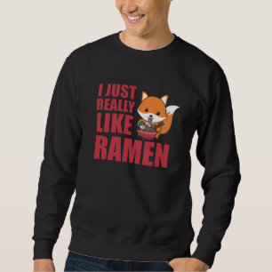 Fuchs I Just Really Like Ramen Sweet Kawaii Noodle Sweatshirt