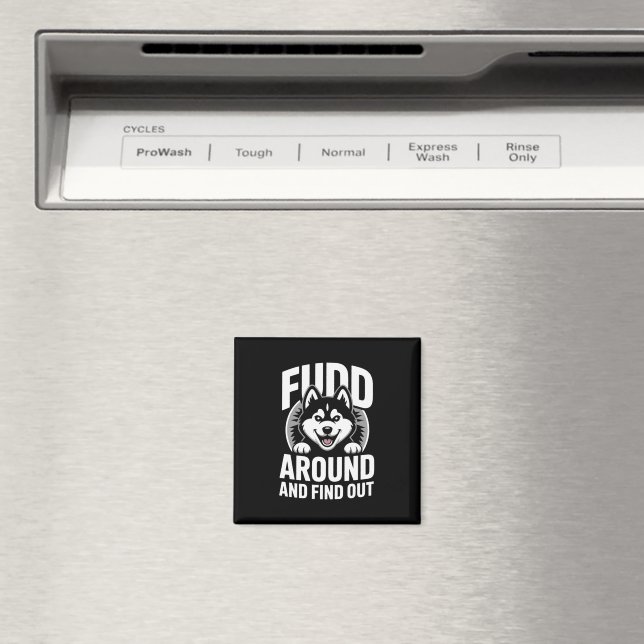 Fudd Around and Find Out Magnet (In Situ (Dishwasher))