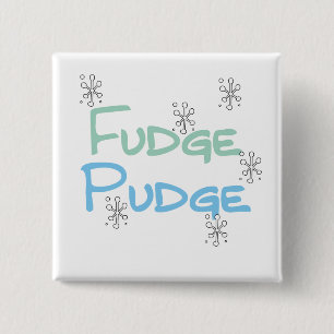 Fudge Pudge Holiday Tshirts and Gifts 2 Inch Square Button