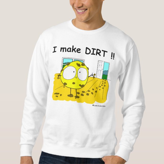 "Fudsy Faces"-Sweatshirt-I Make DIRT Sweatshirt (Front)