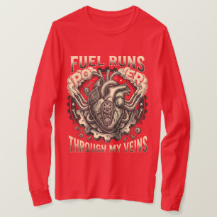 Fuel Runs Through My Veins T-Shirt