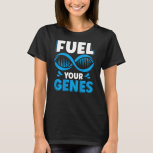 Fuel Your Genes Backprint Biology Teacher T-Shirt