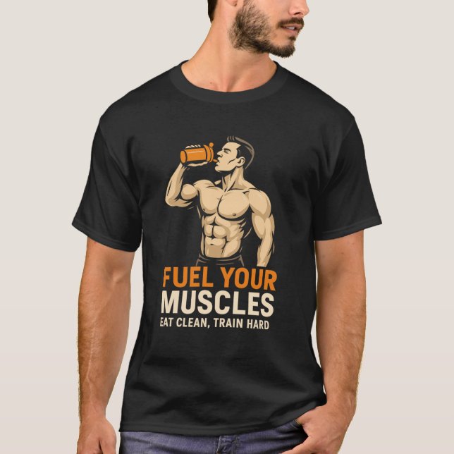 Fuel Your Muscles T-Shirt (Front)