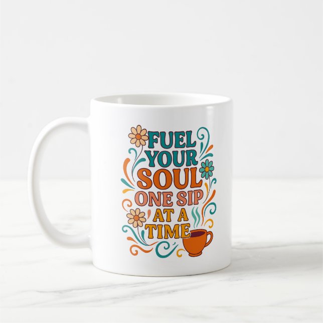 Fuel Your Soul, One Sip at a Time – Cofffee Mug (Left)