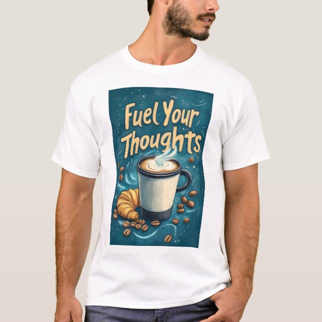 Fuel Your Thoughts with Coffee and Creativity  T-Shirt (Front)