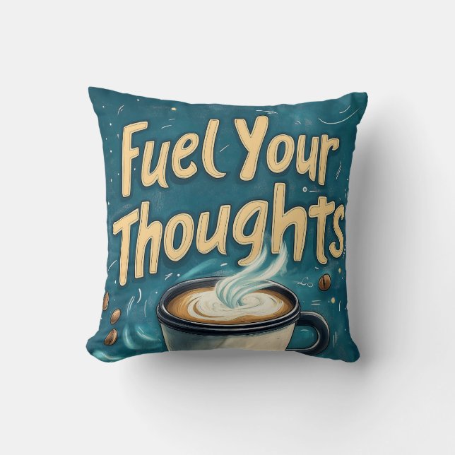 Fuel Your Thoughts with Coffee and Creativity  Throw Pillow (Front)