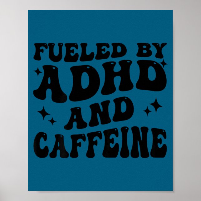 Fueled By Adhd And Caffeine Hyperactivity Adult Hu Poster (Front)