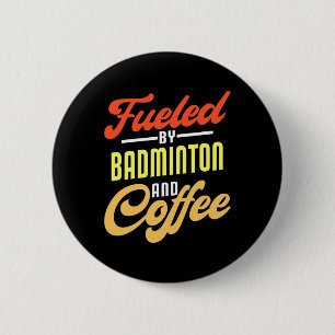 Fueled By Badminton And Coffee Funny Badminton Pla 2 Inch Round Button
