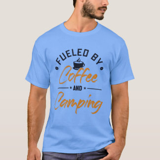 Fueled by Coffee and Camping Glamping Backpacking  T-Shirt