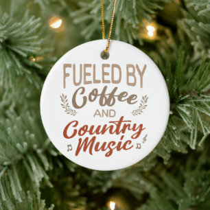Fueled by Coffee and Country Music Christmas Ceramic Ornament