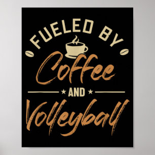 Fueled by Coffee and Volleyball Coach Team Player  Poster