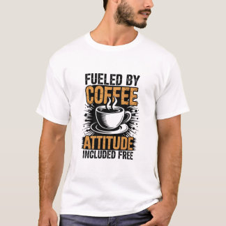 Fueled By Coffee Attitude Included  Free Funny Gru T-Shirt