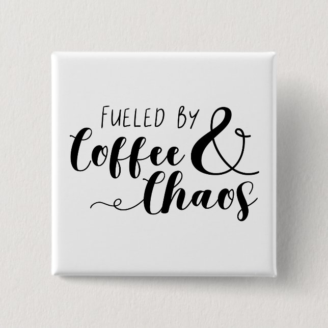 Fueled By Coffee & Chaos 2 Inch Square Button (Front)