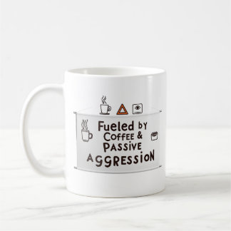 Fueled by Coffee & Passive Aggression – Office Mug