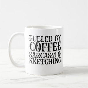 Fueled By Coffee Sarcasm And Sketching Mug