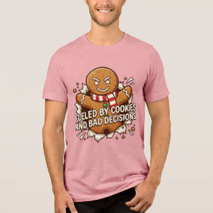 Fueled By Cookies and Bad Decisions Gingerbread Ma Tri-Blend Shirt