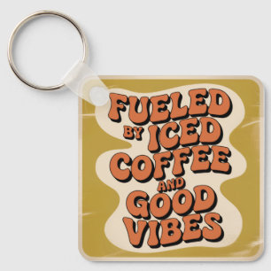 Fueled By Iced Coffee And Good Vibes Keychain